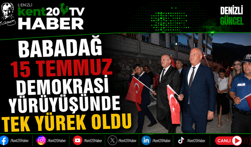Babadağ 15 Temmuz Demokrasi Yürüyüşünde Tek Yürek Oldu