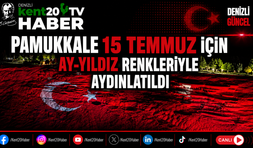 Pamukkale 15 Temmuz İçin Ay-Yıldız Renkleriyle Aydınlatıldı