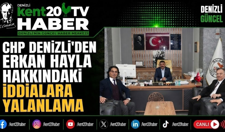 CHP Denizli'den Erkan Hayla Hakkındaki İddialara Yalanlama