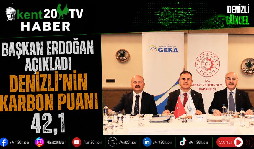 Başkan Erdoğan Açıkladı  Denizli'nin Karbon Puanı 42,1