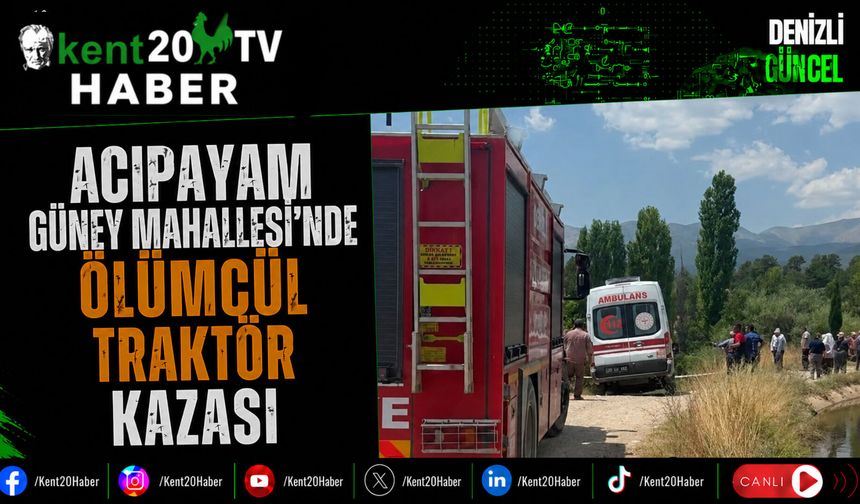 Acıpayam Güney Mahallesi'nde Ölümcül Traktör Kazası