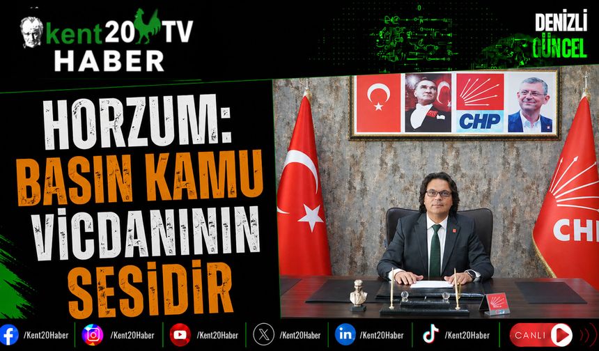 Horzum: Basın Kamu Vicdanının Sesidir