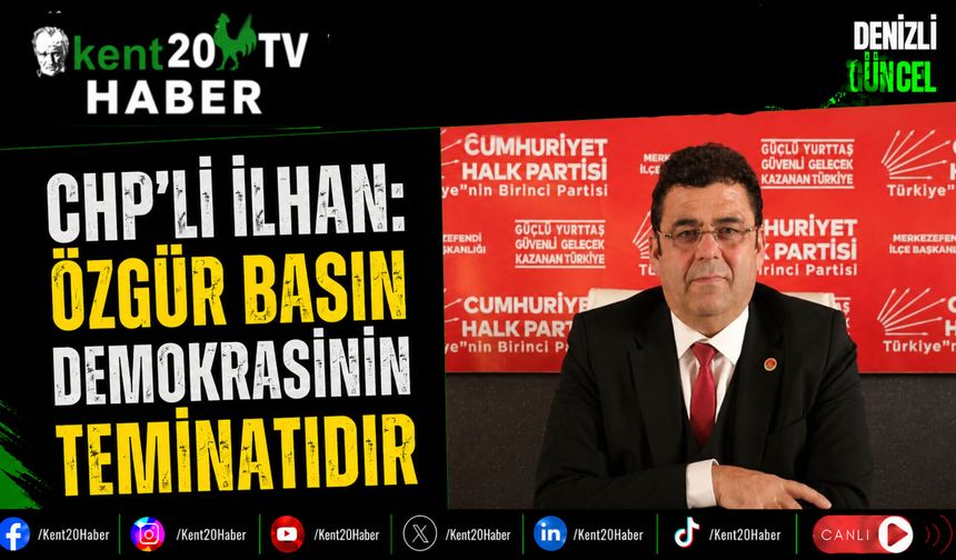 CHP'li İlhan Özgür Basın Demokrasinin Teminatıdır