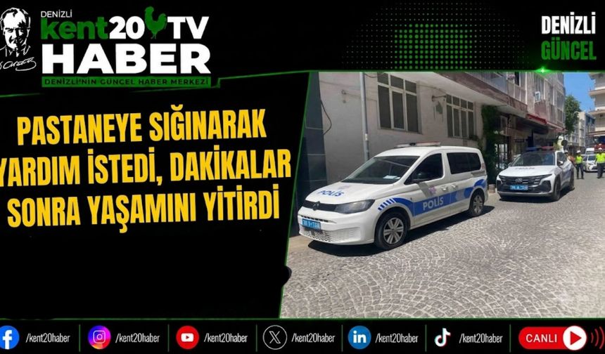 Pastaneye Sığınarak Yardım İstedi, Dakikalar Sonra Yaşamını Yitirdi