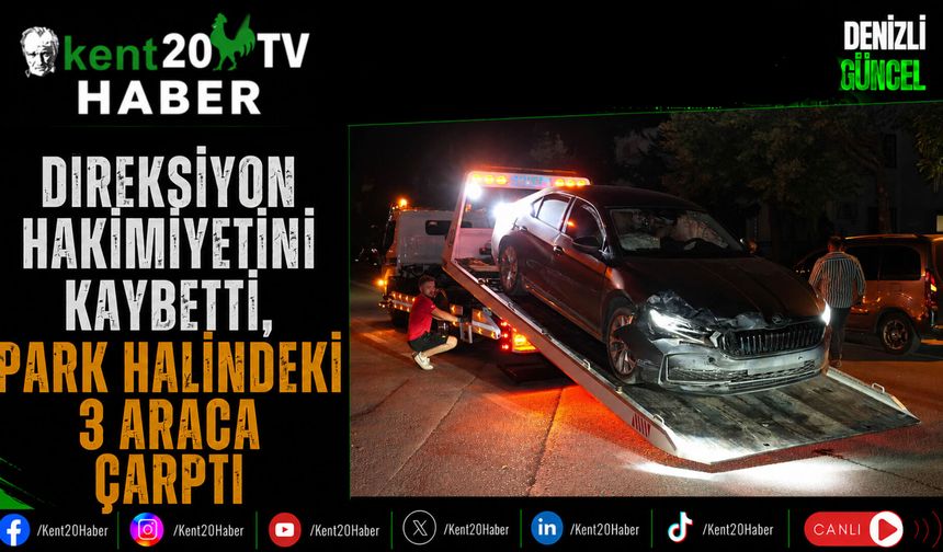 Direksiyon Hakimiyetini Kaybetti, Park Halindeki 3 Araca Çarptı