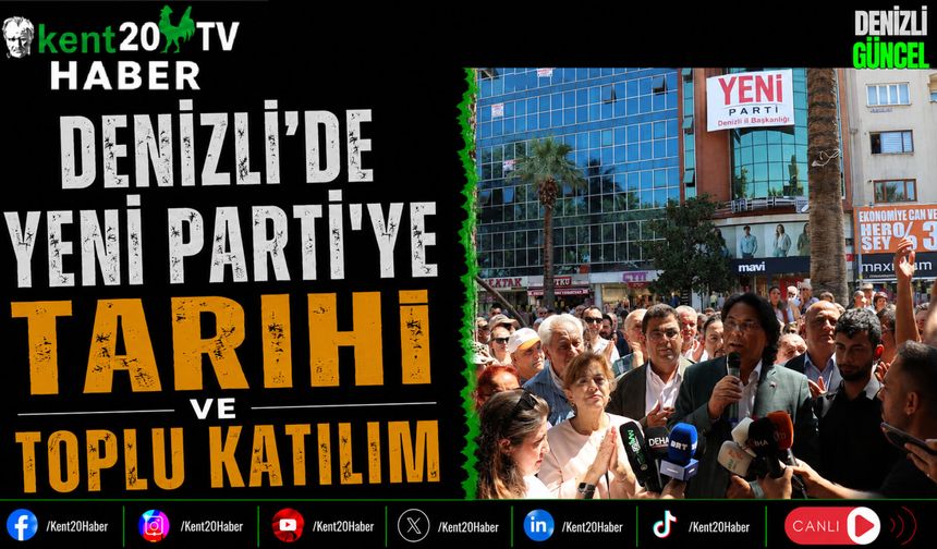 Denizli'de Yeni Parti'ye Tarihi ve Toplu Katılım