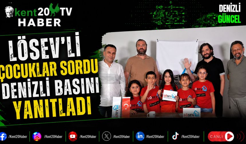 LÖSEV'li Çocuklar Sordu Denizli Basını Yanıtladı