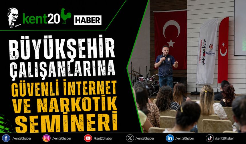 Büyükşehir Çalışanlarına Güvenli İnternet ve Narkotik Semineri