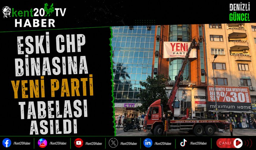 Eski CHP Binasına Yeni Parti Tabelası Asıldı