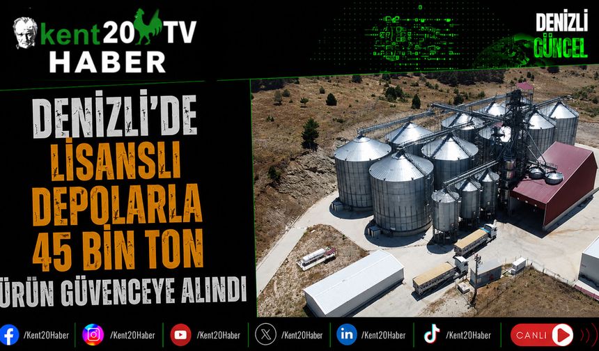 Denizli'de Lisanslı Depolarla 45 Bin Ton Ürün Güvenceye Alındı