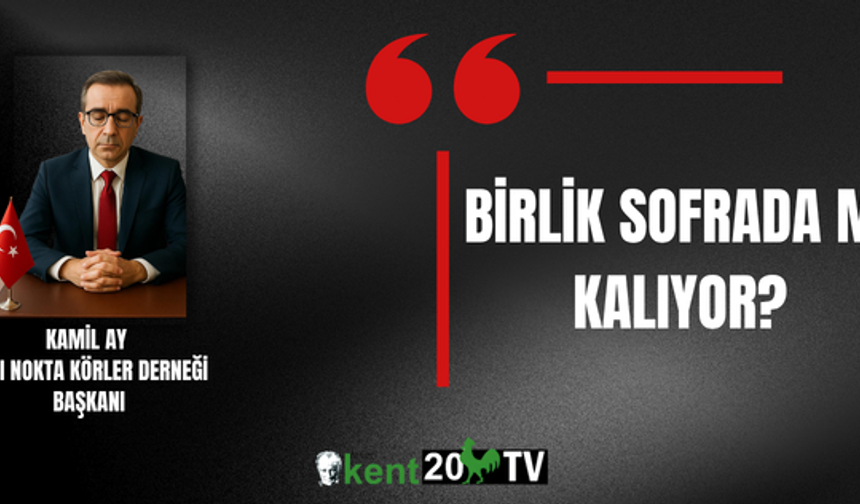 Birlik Sofrada mı Kalıyor?