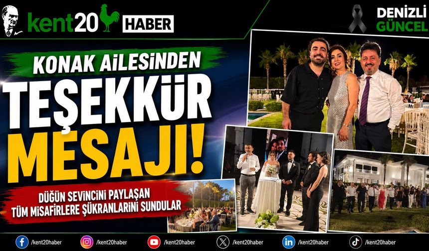 Konak Ailesinden Duygusal Teşekkür “Mutluluğumuzu Hep Birlikte Yaşadık”