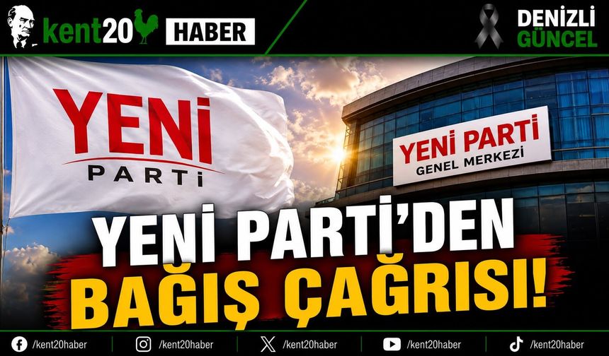 YENİ PARTİ’DEN BAĞIŞ ÇAĞRISI