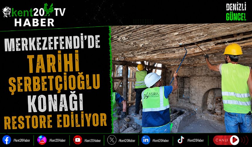 Merkezefendi'de Tarihi Şerbetçioğlu Konağı Restore Ediliyor