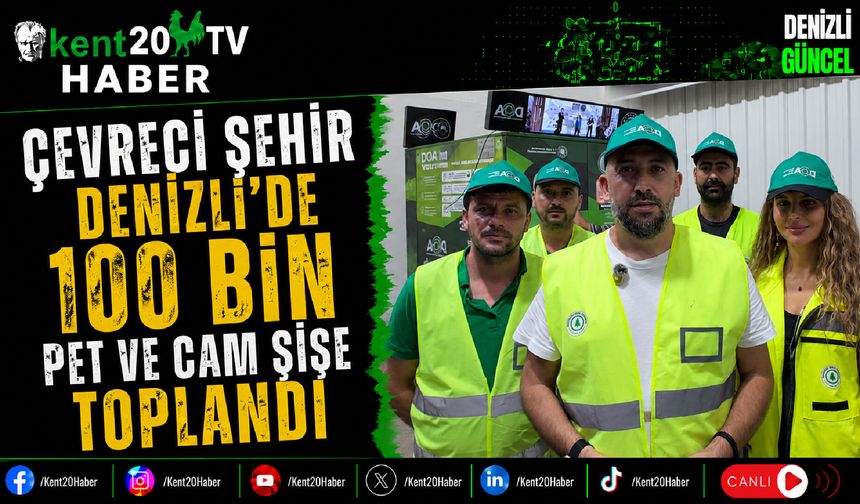 Çevreci Şehir Denizli'de 100 Bin PET ve Cam Şişe Toplandı