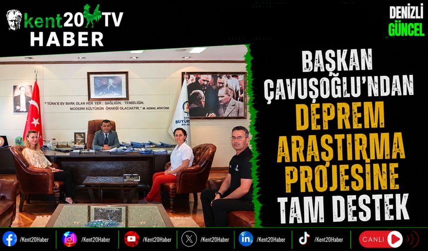 Başkan Çavuşoğlu'ndan Deprem Araştırma Projesine Tam Destek