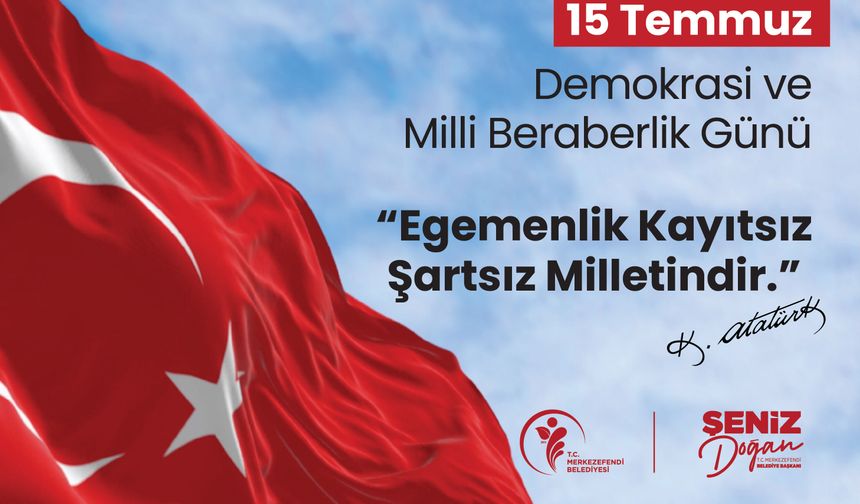 T.C. MERKEZEFENDİ BELEDİYESİ 15 TEMMUZ Demokrasi ve Millî Birlik Günü RESMİ REKLAM