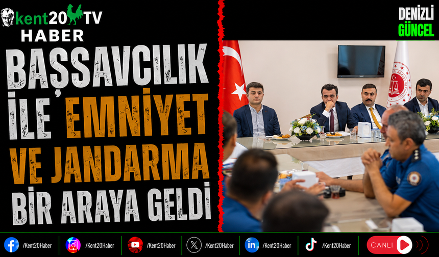 Başsavcılık ile Emniyet ve Jandarma Bir Araya Geldi