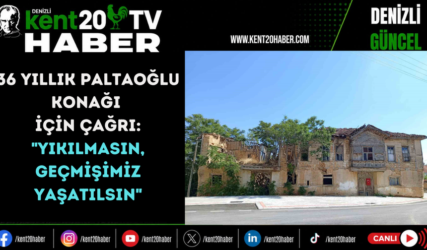 36 yıllık Paltaoğlu Konağı için çağrı: "Yıkılmasın, geçmişimiz yaşatılsın"