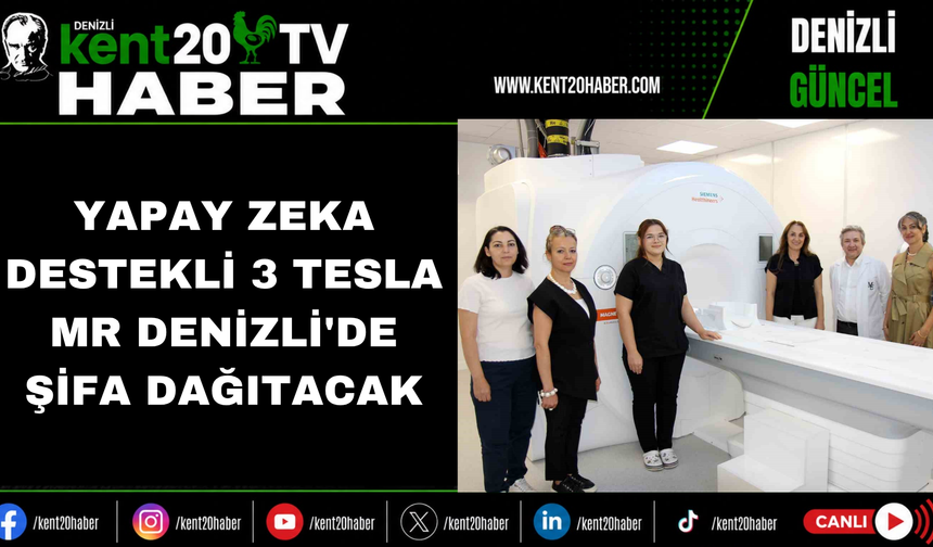 Yapay Zeka Destekli 3 Tesla MR Denizli'de Şifa Dağıtacak