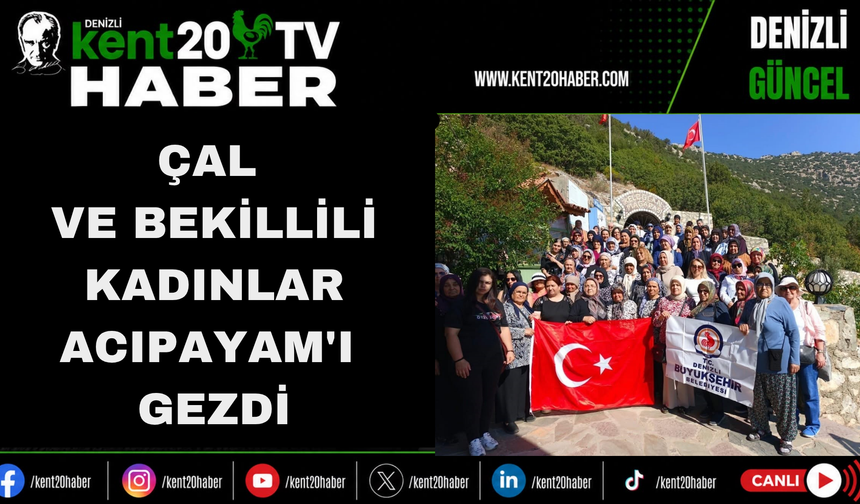 Çal ve Bekillili kadınlar Acıpayam'ı gezdi