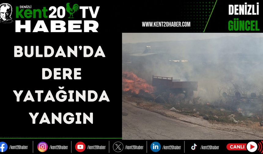 Buldan’da dere yatağında yangın