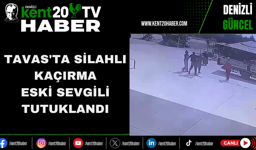 Tavas'ta Silahlı Kaçırma Eski Sevgili Tutuklandı