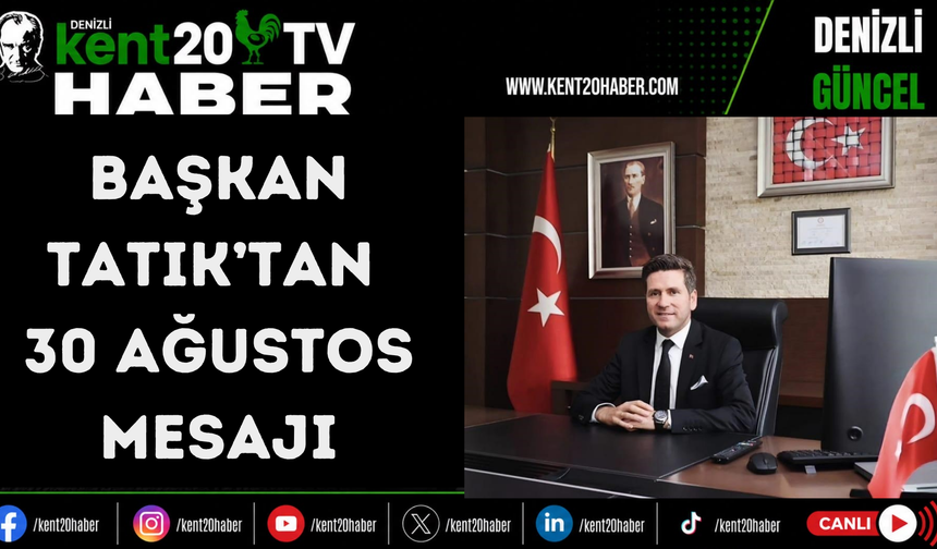 Başkan Tatık’tan 30 Ağustos mesajı