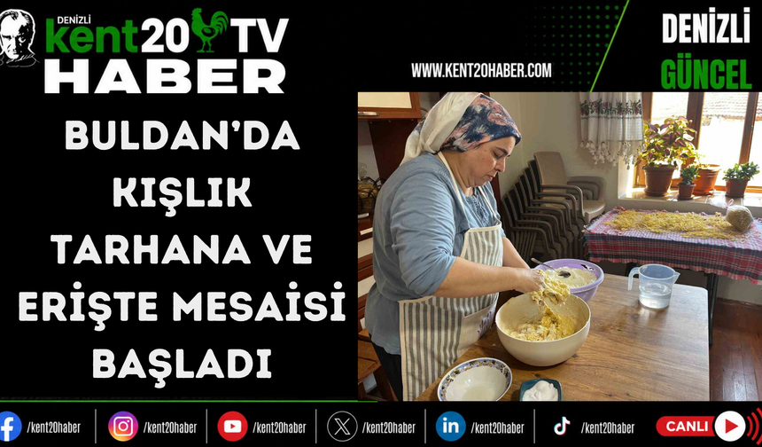Buldan’da kışlık tarhana ve erişte mesaisi başladı