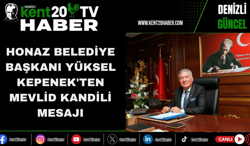 Honaz Belediye Başkanı Yüksel Kepenek'ten Mevlid Kandili Mesajı