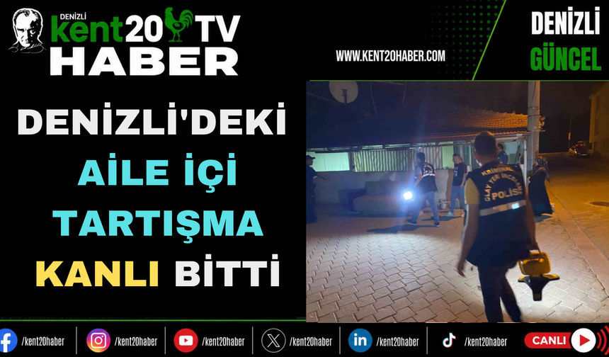 Denizli'deki  Aile İçi Tartışma Kanlı Bitti