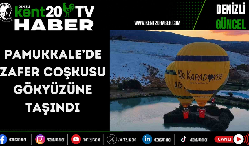 Pamukkale’de zafer coşkusu gökyüzüne taşındı