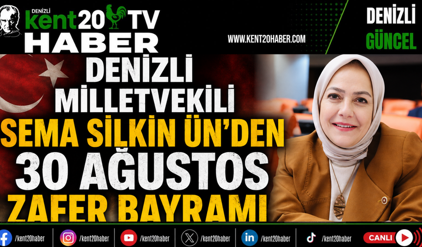 Denizli Milletvekili Sema Silkin Ün’den 30 Ağustos Zafer Bayramı Mesajı