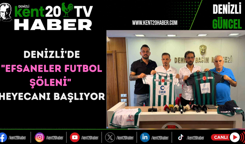 Denizli'de "Efsaneler Futbol Şöleni" heyecanı başlıyor
