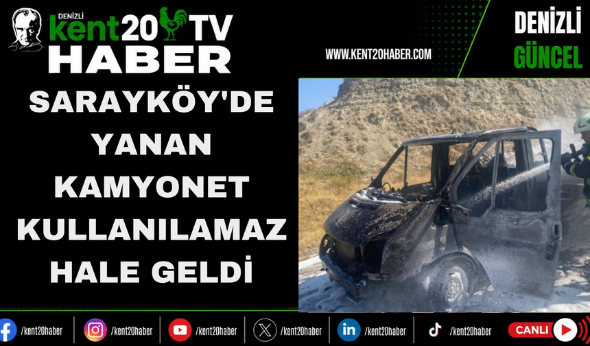 Sarayköy'de Yanan Kamyonet Kullanılamaz Hale Geldi