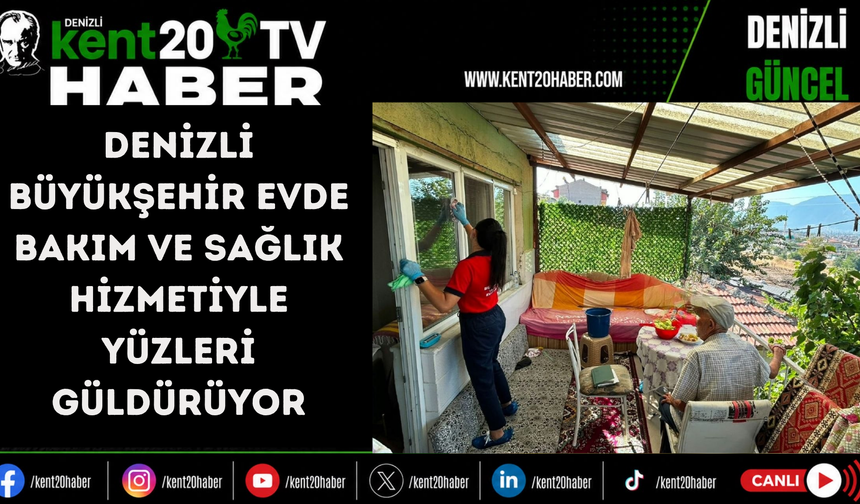 Denizli Büyükşehir evde bakım ve sağlık hizmetiyle yüzleri güldürüyor
