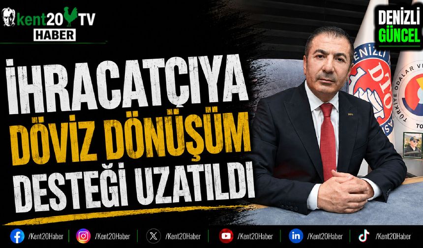 İhracatçıya Döviz Dönüşüm Desteği Uzatıldı
