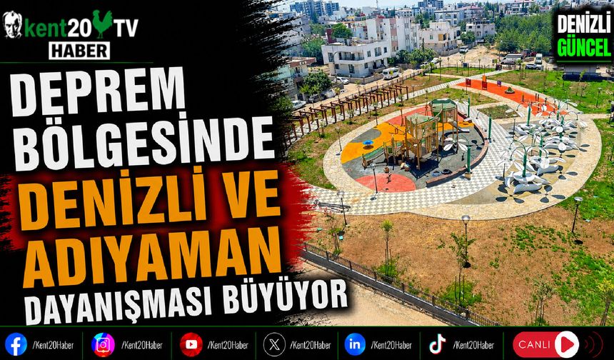 Deprem Bölgesinde Denizli ve Adıyaman Dayanışması Büyüyor