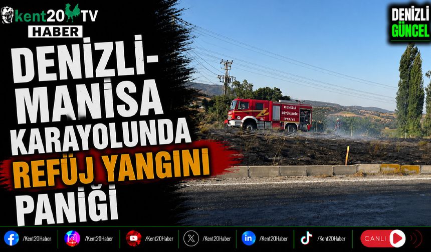 Denizli-Manisa Karayolunda Refüj Yangını Paniği