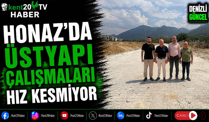 Honaz'da Üstyapı Çalışmaları Hız Kesmiyor