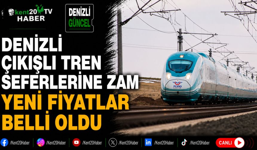Denizli çıkışlı tren seferlerine zam Yeni fiyatlar belli oldu