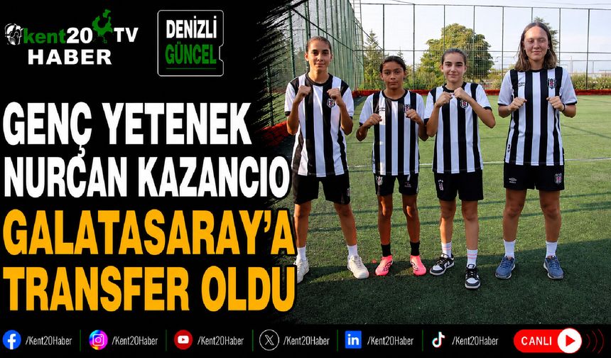 Genç Yetenek Nurcan Kazancıo Galatasaray'a Transfer Oldu