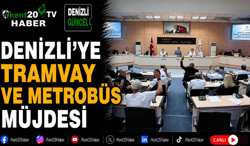 Denizli'ye Tramvay ve Metrobüs Müjdesi