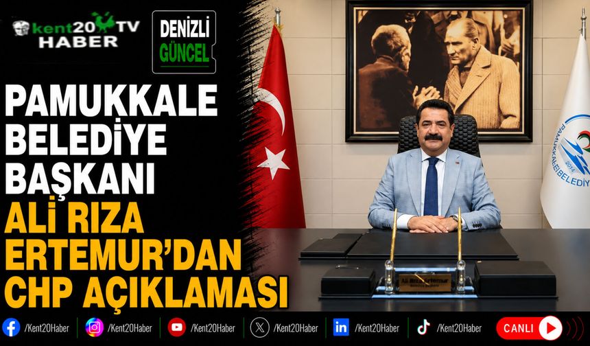 Pamukkale Belediye Başkanı Ali Rıza Ertemur'dan CHP Açıklaması