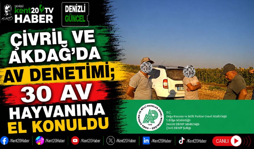 Çivril ve Akdağ’da av denetimi; 30 av hayvanına el konuldu