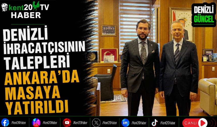 Denizli İhracatçısının Talepleri Ankara'da Masaya Yatırıldı