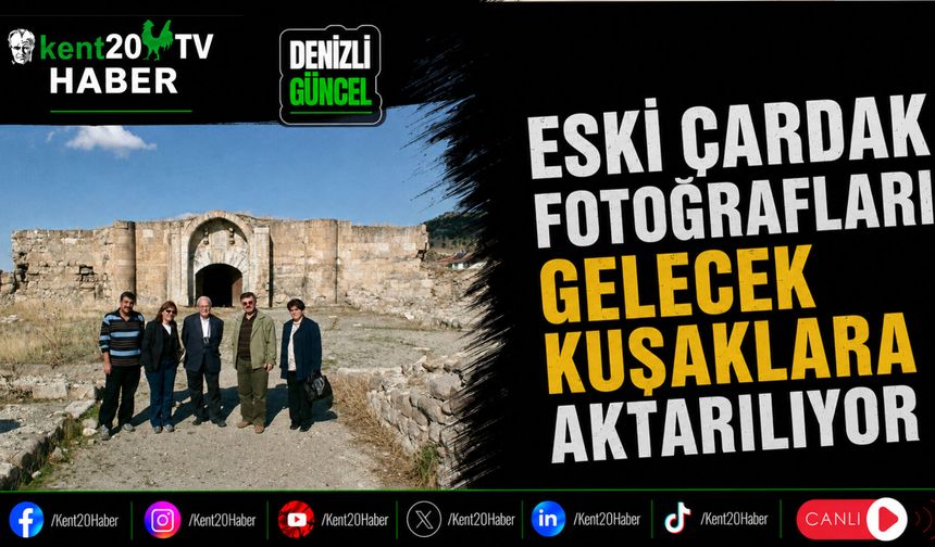 Eski Çardak Fotoğrafları Gelecek Kuşaklara Aktarılıyor