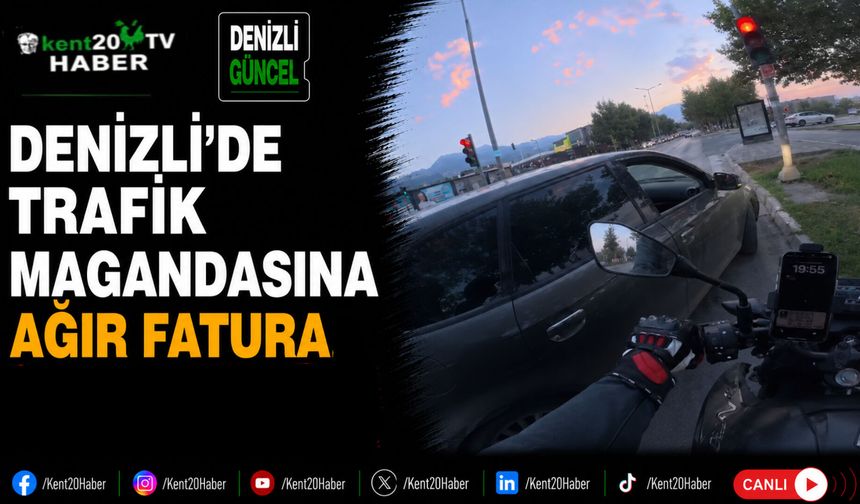 Denizli'de Trafik Magandasına Ağır Fatura