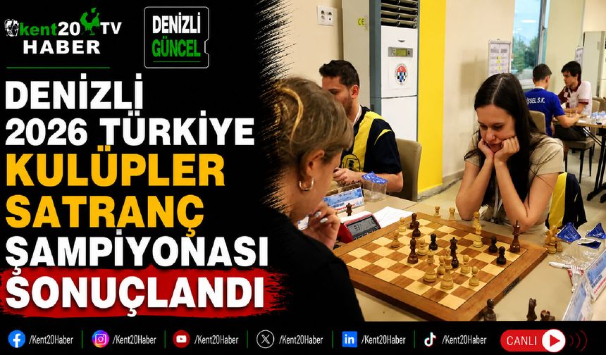 Denizli 2026 Türkiye Kulüpler Satranç Şampiyonası Sonuçlandı