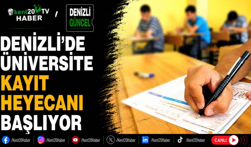 Denizli'de üniversite kayıt heyecanı başlıyor